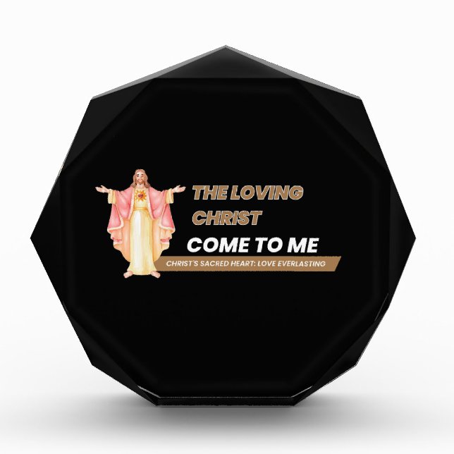 The Loving Christ Come To Me Acrylic Award (Front)
