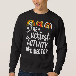The Luckiest Activity Director St Patrick's Day Lu Sweatshirt