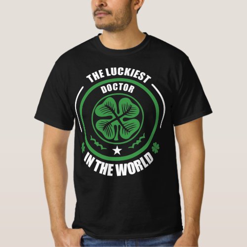 The Luckiest Doctor In The World T_Shirt