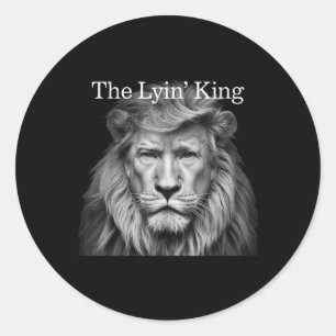 The Lyin King Funny Anti-trump 2025 Lion Lovers Classic Round Sticker