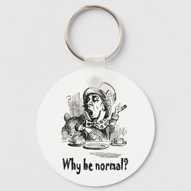 THE MAD HATTER ASKS, "WHY BE NORMAL?" KEYCHAIN (Front)