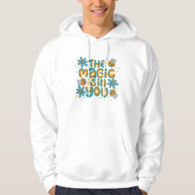The Magic Is in You Hoodie ✨ (Front)