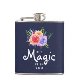 The Magic is in you Quote Watercolor Floral Design Flask