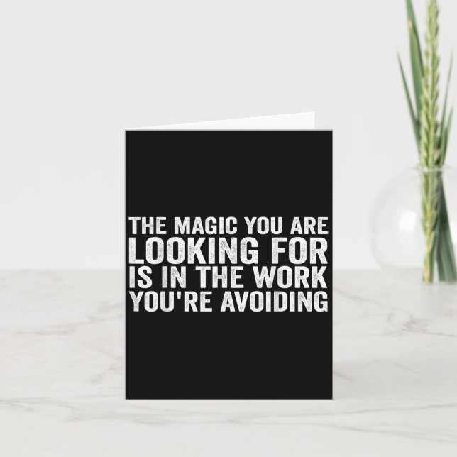 The Magic You Are Looking For Is In The Work You'r Card (Front)