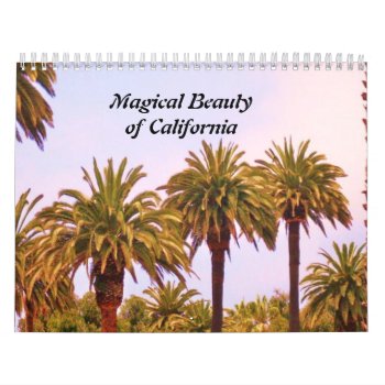 The Magical Beauty Of California Calendar by JoAnnHayden at Zazzle