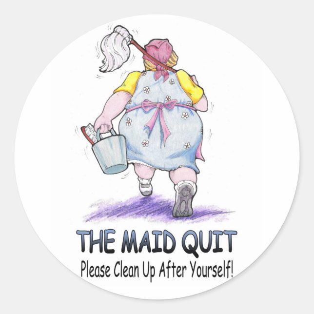 The Maid Quit Classic Round Sticker (Front)