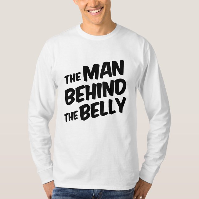 The Man Behind the Belly Funny dad to be T-Shirt (Front)