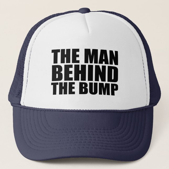 The Man Behind the Belly Funny dad to be Trucker Hat (Front)