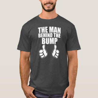 The Man behind the Bump funny Dad to be shirt