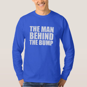 The Man Behind the Bump funny Dad to be shirt