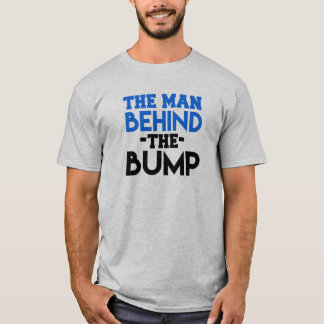 The Man Behind the Bump - Funny Dad's Shirt