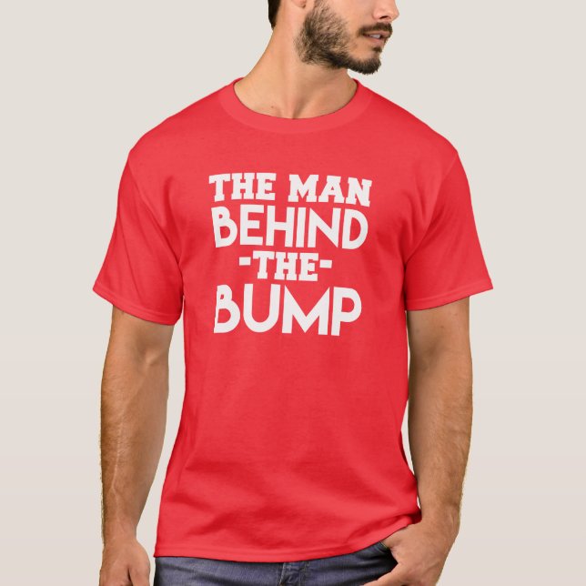 The Man Behind the Bump Funny Men's Shirt (Front)