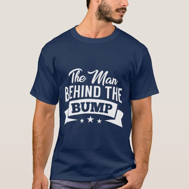 The Man Behind The Bump Pregnancy  for Men T-Shirt (Front)