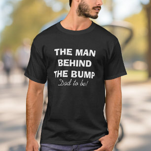 The man behind the bump t shirt for dad to be