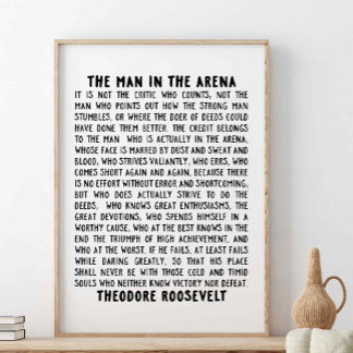 The Man In The Arena, Theodore Roosevelt Quote Poster