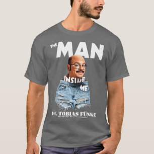The Man Inside Me Dr Tobias Funke T-Shirt