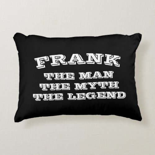 The man myth legend custom name macho accent pillow