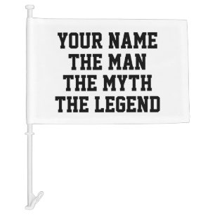 The man myth legend funny custom name car flag