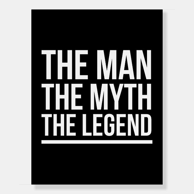 The man myth legend funny sayings white foam board (Front)