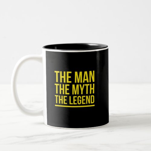 The man myth legend funny sayings yellow Two_Tone coffee mug