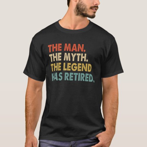 The Man Myth Legend Has Retired 2022 Retirement 20 T_Shirt