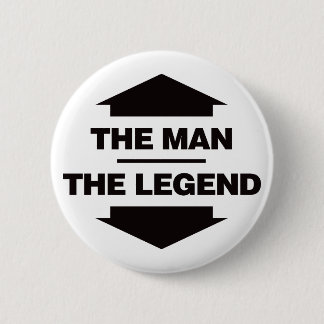 The Man The Legend - Black Pinback Button