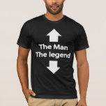 The Man The Legend T-shirt at Zazzle