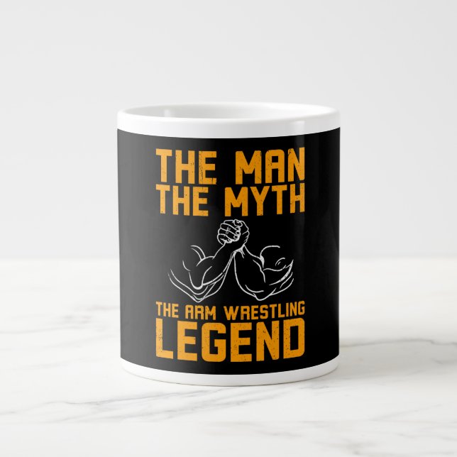 The Man The Myth Arm Wrestling Legend Giant Coffee Mug (Front)