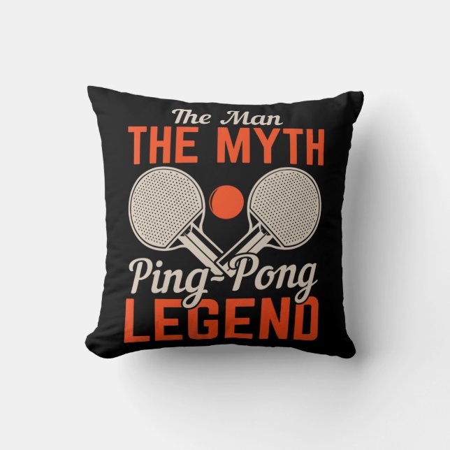 The Man The Myth Ping Pong Legend  Table Tennis  Throw Pillow (Front)