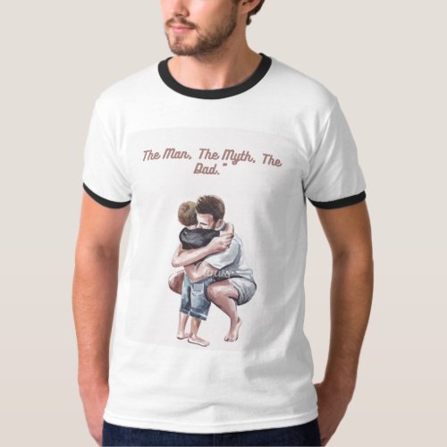 The Man The Myth The Dad  T_Shirt