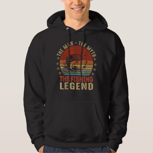 The Man _The Myth _ The Fishing Legend  Hoodie