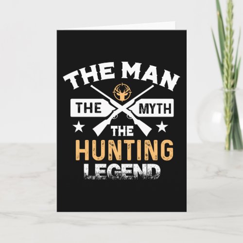 The Man The Myth The Hunting Legend _ Deer Card