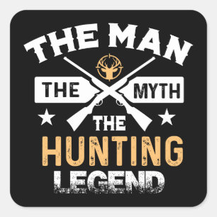 The Man The Myth The Hunting Legend - Deer Square Sticker