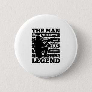 The Man The Myth The Hunting Legend-Hunting-Funny Button