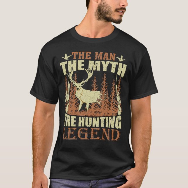 The Man The Myth The Hunting Legend T-Shirt (Front)