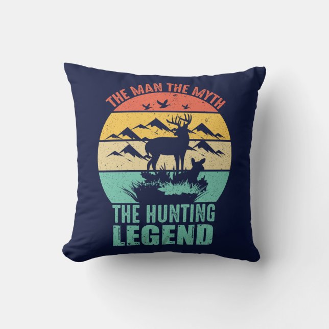 The Man - The Myth - The Hunting Legend Throw Pillow (Front)