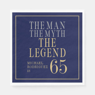 The Man The Myth The Legend 65th Birthday Napkins