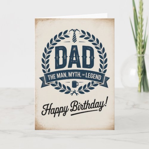 The Man, The Myth, The Legend – Birthday for Dad
