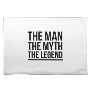 The man the myth the legend cloth placemat