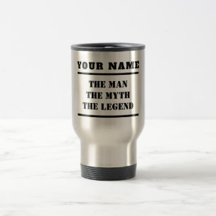 The Man The Myth The Legend Custom Text Travel Mug