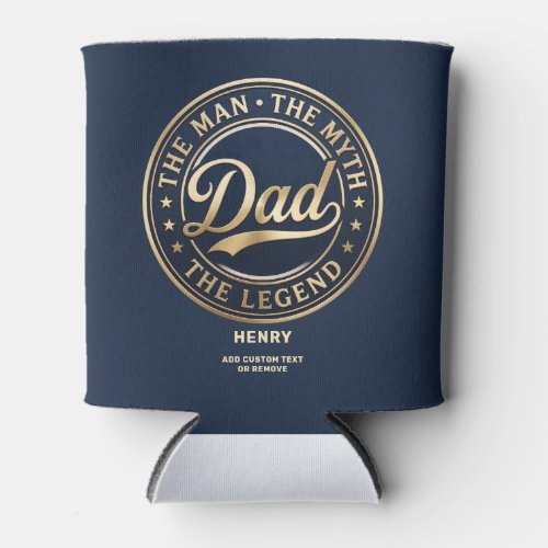 The Man The Myth The Legend Dad Custom Text Can Cooler