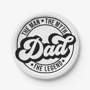The man, the myth, the legend, dad, father, daddy, paper plates