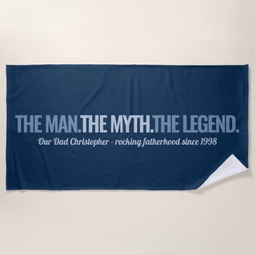 The Man The Myth The Legend Father's Day Beach Towel - Fun Father's day (or any day) personalized beach towel just for dad