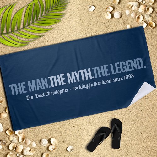 The Man The Myth The Legend Fathers Day Beach Towel