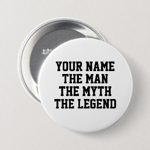 The man the myth the legend funny custom name button