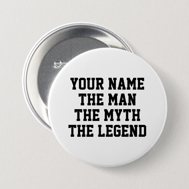 The man the myth the legend funny custom name button (Front & Back)