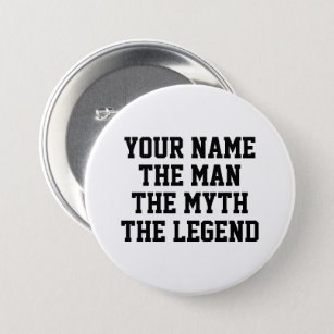 The man the myth the legend funny custom name button