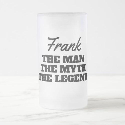 The man the myth the legend funny custom name frosted glass beer mug