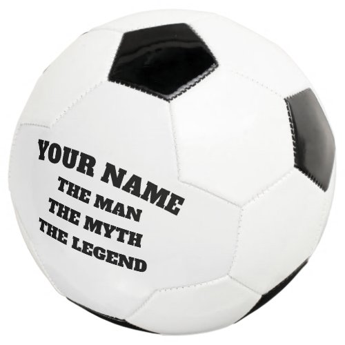 The man the myth the legend funny custom name soccer ball
