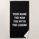 The man the myth the legend funny personalized beach towel<br><div class="desc">The man the myth the legend funny personalized beach towel. Custom beachtowel with humorous quote for men. Cool Birthday gift idea for legendary dad, best husband, super grandpa, son, father, new daddy, world's greatest uncle, stepdad, retired friend, groom, boss, co worker, colleague, sports coach, personal trainer, fitness instructor, pensioner, etc....</div>